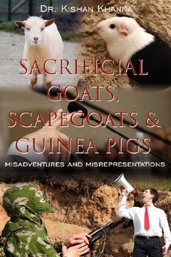 portada sacrificial goats, scapegoats & guinea pigs