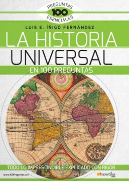 portada La Historia Universal En 100 Preguntas: Todo Lo Imprescindible Exlicado Con Rigor (in Spanish)