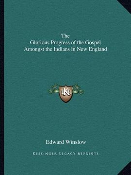 portada the glorious progress of the gospel amongst the indians in new england (en Inglés)