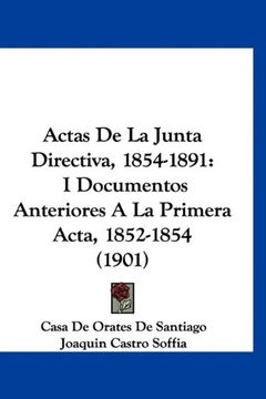 portada Actas de la Junta Directiva, 1854-1891: I Documentos Anteriores a la Primera Acta, 1852-1854 (1901)