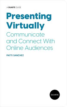portada Presenting Virtually: Communicate and Connect With Online Audiences (Duarte Guide) (in English)