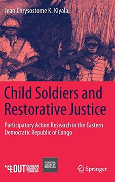 portada Child Soldiers and Restorative Justice: Participatory Action Research in the Eastern Democratic Republic of Congo (en Inglés)