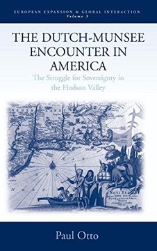 portada The Dutch-Munsee Encounter in America: The Struggle for Sovereignty in the Hudson Valley (European Expansion & Global Interaction) (in English)