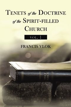 portada Tenets of the Doctrine of the Spirit-Filled Church Vol. 1 (en Inglés)