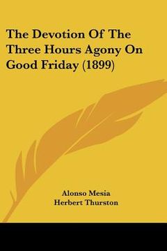 portada the devotion of the three hours agony on good friday (1899)