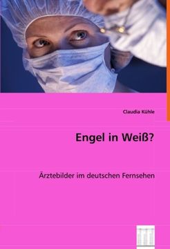 portada Engel in Weiß?: Ärztebilder im deutschen Fernsehen