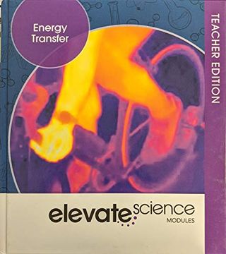 portada Elevate Science Modules: Energy Transfer Teacher Edition, c. 2019, 9781418291648, 1418291641 (en Inglés)