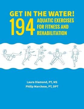 portada Get in the Water!: 194 Aquatic Exercises for Fitness and Rehabilitation (en Inglés)