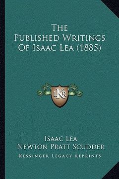 portada the published writings of isaac lea (1885) (en Inglés)