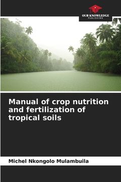 portada Manual of crop nutrition and fertilization of tropical soils (en Inglés)