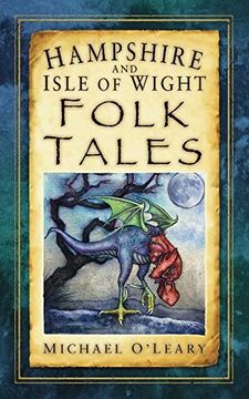 Hampshire and Isle of Wight Folk Tales (Folk Tales: United Kingdom) (en Inglés)