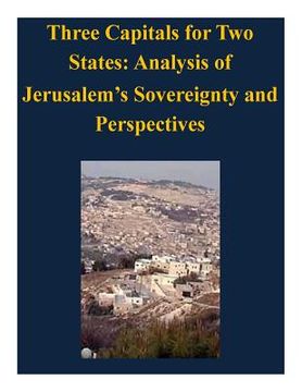 portada Three Capitals for Two States: Analysis of Jerusalem's Sovereignty and Perspectives (en Inglés)