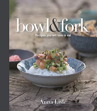 portada Bowl & Fork: Recipes you Will Love to eat (en Inglés)