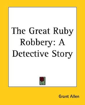 portada the great ruby robbery: a detective story