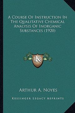 portada a   course of instruction in the qualitative chemical analysisa course of instruction in the qualitative chemical analysis of inorganic substances (19