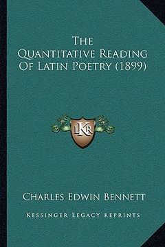 portada the quantitative reading of latin poetry (1899) (en Inglés)