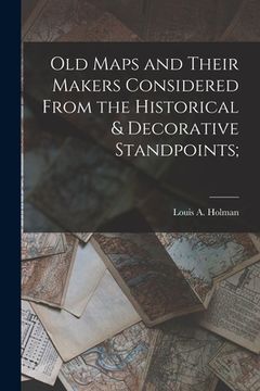 portada Old Maps and Their Makers Considered From the Historical & Decorative Standpoints;