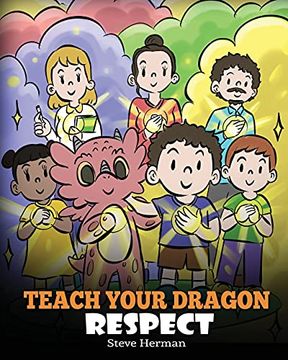 portada Teach Your Dragon Respect: A Story About Being Respectful: 43 (my Dragon Books) (en Inglés)