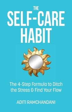 portada The Self-Care Habit: The 4-step Formula to Ditch the Stress and Find Your Flow 