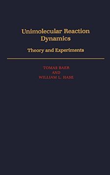 portada Unimolecular Reaction Dynamics: Theory and Experiments (International Series of Monographs on Chemistry) (en Inglés)