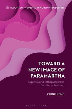 portada Toward a New Image of Paramartha: Yogacara and Tathagatagarbha Buddhism Revisited (en Inglés)