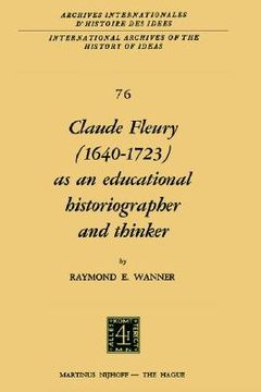 portada claude fleury (1640 1723) as an educational historiographer and thinker: introduction by w.w. brickman