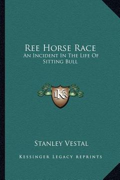 portada ree horse race: an incident in the life of sitting bull (en Inglés)