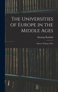 portada The Universities of Europe in the Middle Ages: Salerno. Bologna. Paris