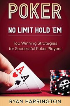 portada No Limit Hold ?Em: The Best Techniques For Making You A Better Player. Learn ( or recap ) The Basics And Then Dive Into Advanced Technics