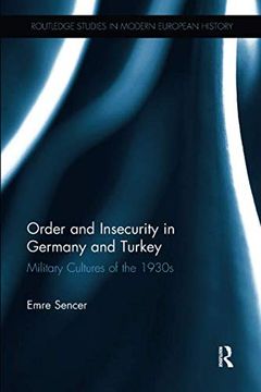 portada Order and Insecurity in Germany and Turkey: Military Cultures of the 1930s
