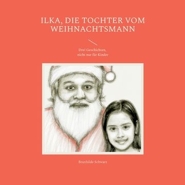 portada Ilka, die Tochter vom Weihnachtsmann: Drei Geschichten, nicht nur für Kinder (en Alemán)