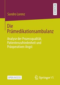portada Die Prämedikationsambulanz: Analyse Der Prozessqualität, Patientenzufriedenheit Und Präoperativen Angst (in German)