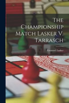 portada The Championship Match Lasker V. Tarrasch