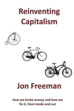 portada Reinventing Capitalism: How we broke Money and how we fix it, from inside and out (en Inglés)