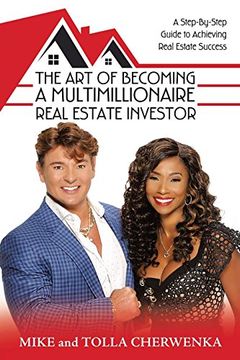 portada The art of Becoming a Multimillionaire Real Estate Investor: A Step-By-Step Guide to Achieving Real Estate Success (en Inglés)