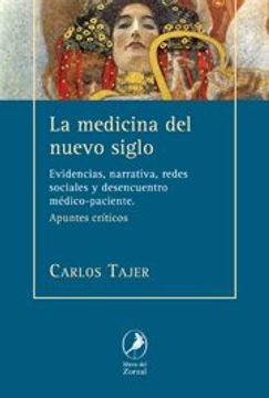 portada Medicina del Nuevo Siglo: Evidencias, Narrativa, Redes Sociales y Desencuentro Medico-Paciente Apuntes Criticos (in Spanish)