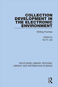 portada Collection Development in the Electronic Environment: Shifting Priorities (Routledge Library Editions: Library and Information Science) (in English)