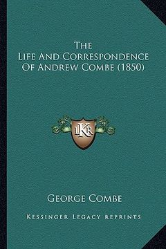 portada the life and correspondence of andrew combe (1850) the life and correspondence of andrew combe (1850) (en Inglés)