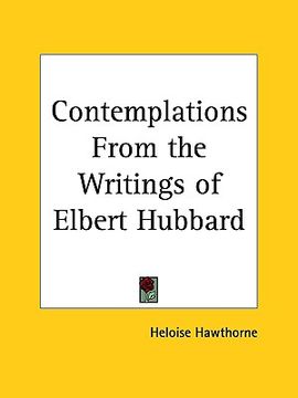 portada contemplations from the writings of elbert hubbard (in English)