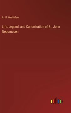 portada Life, Legend, and Canonization of St. John Nepomucen (in English)