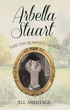 portada Arbella Stuart: The Uncrowned Queen 