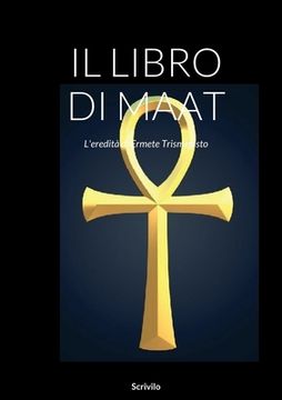 portada Il Libro Di Maat: L'eredità di Ermete Trismegisto (in Italian)