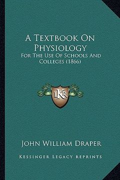 portada a textbook on physiology: for the use of schools and colleges (1866) (in English)