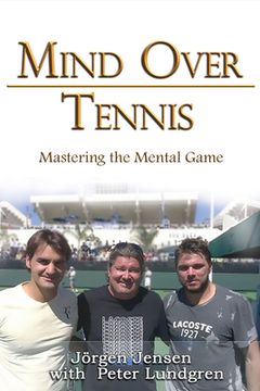 portada Mind Over Tennis: Mastering the Mental Game (en Inglés)