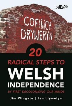 portada 20 Radical Steps to Welsh Independence: ...by First Decolonising Our Minds