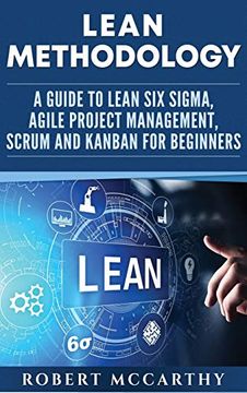 portada Lean Methodology: A Guide to Lean six Sigma, Agile Project Management, Scrum and Kanban for Beginners (en Inglés)