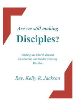 portada Are We Still Making Disciples?: Pushing the Church Beyond Membership and Sunday Morning Service (en Inglés)