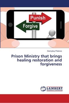 portada Prison Ministry that brings healing restoration and forgiveness (en Inglés)