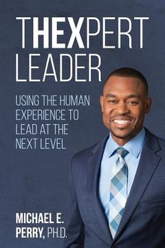 portada THExpert Leader: Using the Human Experience to Lead at the Next Level (en Inglés)