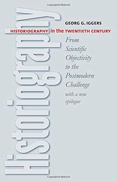 portada Historiography in the Twentieth Century: From Scientific Objectivity to the Postmodern Challenge (en Inglés)